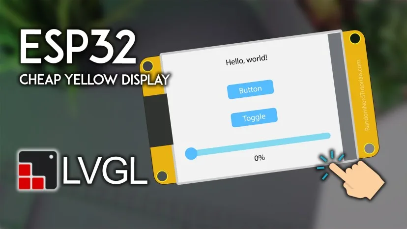 Bài 15: Lập Trình Giao Diện Đồ Họa LVGL trên ESP32 Cheap Yellow Display (CYD)