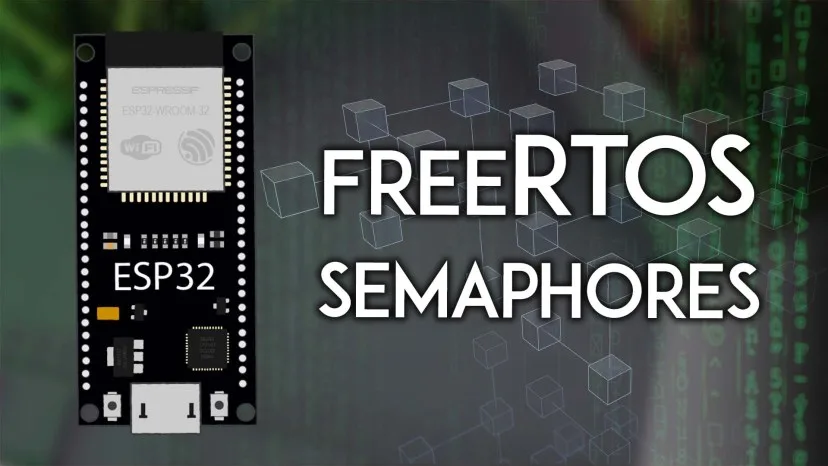 Bài 18: Lập Trình ESP32 với FreeRTOS - Sử dụng Semaphore